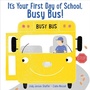 Cover: It's Your First Day of School, Busy Bus! - Beach Lane Books