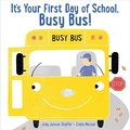 Cover: It's Your First Day of School, Busy Bus! - Beach Lane Books