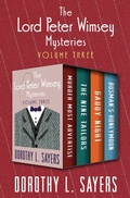 Cover: The Lord Peter Wimsey Mysteries Volume Three - Open Road Media Mystery & Thriller