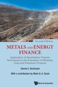 Cover: Metals And Energy Finance: Application Of Quantitative Finance Techniques To The Evaluation Of Minerals, Coal And Petroleum Projects - World Scientific Europe Ltd