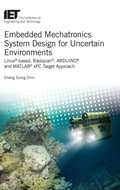 Cover: Embedded Mechatronics System Design for Uncertain Environments - Institution of Engineering and Technology