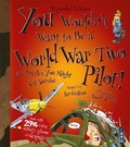 Cover: You Wouldn't Want To Be A World War Two Pilot! - Book House