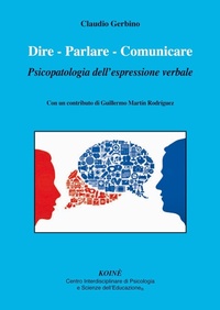Abbildung von: Dire. Parlare. Comunicare. Psicopatologia dell'espressione verbale - Psicologia clinica e psicoterapia;Koiné Centro Psicologia