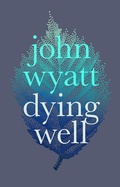 Cover: Dying Well - Inter-Varsity Press