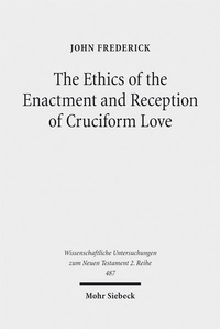 Abbildung von: The Ethics of the Enactment and Reception of Cruciform Love - Mohr Siebeck