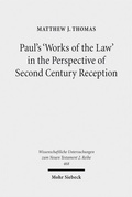 Abbildung von: Paul's 'Works of the Law' in the Perspective of Second Century Reception - Mohr Siebeck