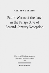 Abbildung von: Paul's 'Works of the Law' in the Perspective of Second Century Reception - Mohr Siebeck