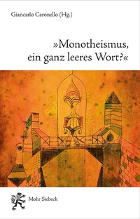 Abbildung von: "Monotheismus, ein ganz leeres Wort?" - Mohr Siebeck