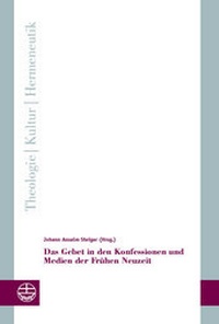 Abbildung von: Das Gebet in den Konfessionen und Medien der Frühen Neuzeit - Evangelische Verlagsanstalt