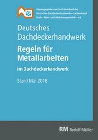 Abbildung von: Deutsches Dachdeckerhandwerk Regeln für Metallarbeiten im Dachdeckerhandwerk - Rudolf Müller Verlag