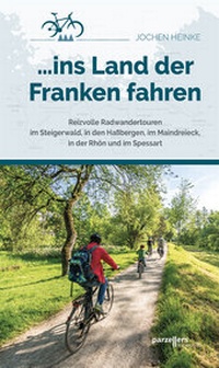 Abbildung von: ... ins Land der Franken fahren - Parzellers Buchverlag & Werbemittel GmbH & Co. KG