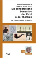 Cover: Die sch&ouml;pferische Dimension der Kunst in der Therapie - mgo fachverlage