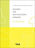 Cover: Bildung f&uuml;r nachhaltigen Konsum - ein Praxisbuch - mgo fachverlage