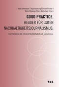 Cover: Good Practice. Reader f&uuml;r guten Nachhaltigkeitsjournalismus - mgo fachverlage