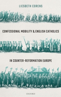 Enlarge image Cover: Confessional Mobility and English Catholics in Counter-Reformation Europe - Oxford University Press