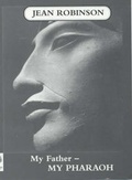 Cover: My Father - My Pharaoh - Chiswick Village Press