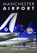 Cover: Manchester Airport 75th Anniversary 1938 - 2013 - Ringway Publications