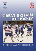 Cover: Great Britain Ice Hockey - a Tournament History - Michael A Chambers