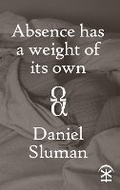 Cover: Absence Has a Weight of Its Own - Nine Arches Press