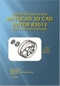 Cover: The AutoCAD 3D Tutor Release 2013 Self Teaching Package - LCO CAD Consultants