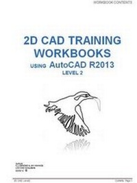 Enlarge image Cover: 2D CAD Training Workbooks Using AutoCAD R2013: Level 2 - LCO CAD Consultants