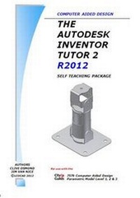 Enlarge image Cover: The Autodesk Inventor 3D Tutor 2 Release 2012 Self Teaching Package - LCO CAD Consultants