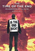 Cover: The Time of the End: Millenarian Beliefs in Ulster - Ulster Historical Foundation