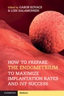Cover: How to Prepare the Endometrium to Maximize Implantation Rates and IVF Success - Cambridge University Press