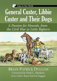 Abbildung von: General Custer, Libbie Custer and Their Dogs - McFarland & Co Inc