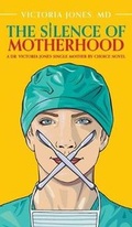 Cover: The Silence of Motherhood - FriesenPress