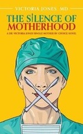 Cover: The Silence of Motherhood - FriesenPress