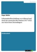Cover: Lebensmittelbeschaffung vor, waehrend und nach der russischen Revolution 1917-1922 aus Sicht Ernst Derendingers - GRIN Verlag