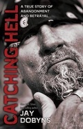 Cover: Catching Hell - Jay Dobyns Group, LLC