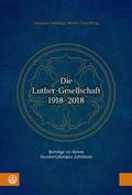 Cover: Die Luther-Gesellschaft 1918-2018 - Evangelische Verlagsanstalt