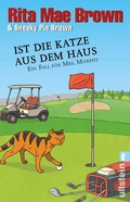 Cover: Ist die Katze aus dem Haus (Ein Mrs.-Murphy-Krimi 23) - Ullstein Taschenbuchverlag