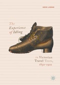 Cover: The Experience of Idling in Victorian Travel Texts, 1850-1901 - Palgrave Macmillan