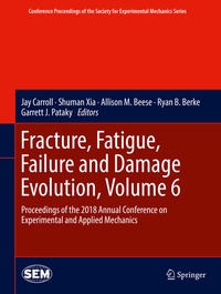 Enlarge image Cover: Fracture, Fatigue, Failure and Damage Evolution, Volume 6 - Springer
