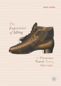 Cover: The Experience of Idling in Victorian Travel Texts, 1850-1901 - Palgrave Macmillan