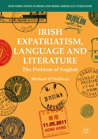 Enlarge image Cover: Irish Expatriatism, Language and Literature - Palgrave Macmillan