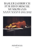 Cover: Basler Jahrbuch f&uuml;r Historische Musikpraxis / Basler Jahrbuch f&uuml;r Historische Musikpraxis XXXV/XXXVI &middot; 2011/2012 - Amadeus