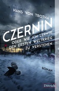 Cover: Czernin oder wie ich lernte, den Ersten Weltkrieg zu verstehen - Dittrich Verlag ein Imprint der Velbr&uuml;ck GmbH B&uuml;cher und Medien