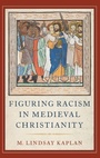 Cover: Figuring Racism in Medieval Christianity - Oxford University Press Inc