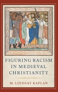 Cover: Figuring Racism in Medieval Christianity - Oxford University Press Inc