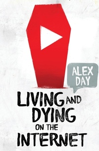 Abbildung von: Living and Dying on the Internet - Alex Day