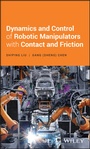 Cover: Dynamics and Control of Robotic Manipulators with Contact and Friction - Wiley
