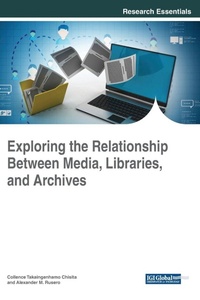 Enlarge image Cover: Exploring the Relationship Between Media, Libraries, and Archives - IGI Global