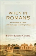 Cover: When in Romans - An Invitation to Linger with the Gospel according to Paul - Baker Academic, Div of Baker Publishing Group