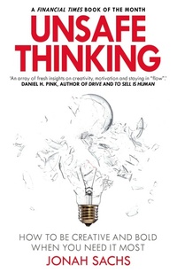 Enlarge image Cover: Unsafe Thinking: How to be Creative and Bold When You Need It Most - Random House Business Books