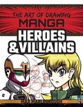 Cover: The Art of Drawing Manga: Heroes & Villains - Book House
