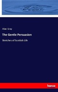 Cover: The Gentle Persuasion - Hansebooks